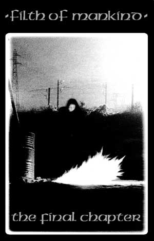 FILTH OF MANKIND - The Final Chapter Cassette